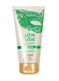 Интимный гель на водной основе Lube Tube Nature - 150 мл. - ORGIE - купить с доставкой в Великом Новгороде