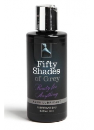 Лубрикант на водной основе Ready for Anything Aqua Lubricant - 100 мл. - Fifty Shades of Grey - купить с доставкой в Великом Новгороде